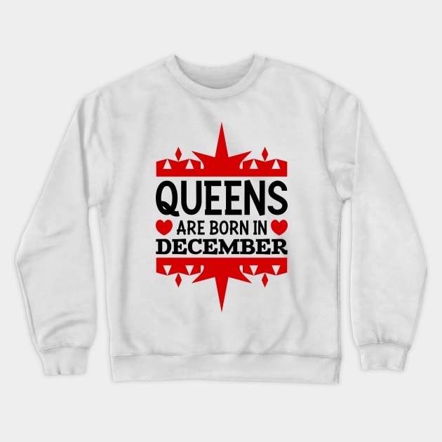 Queens are born in December Crewneck Sweatshirt by colorsplash